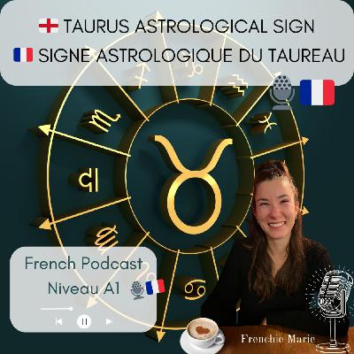 Le signe astrologique du taureau ♉️ - French Podcast 🎙️🇫🇷 EP 45