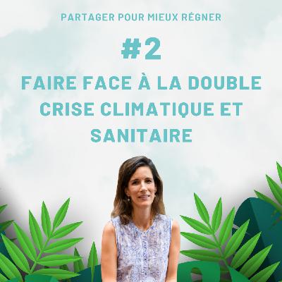 Faire face à la double crise climatique et sanitaire - Partie 2
