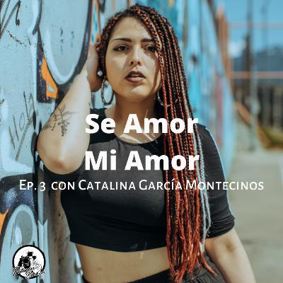 Ep. 3: Entrevista a Catalina García