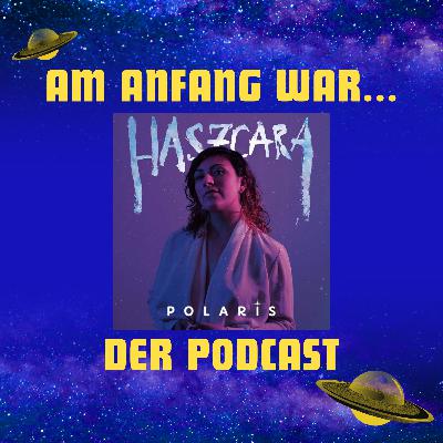 Am Anfang war: "Polaris" – mit Haszcara