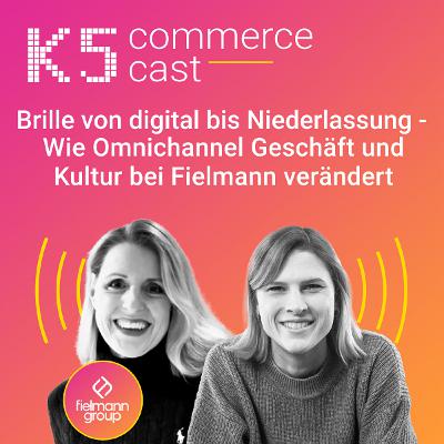 CC#173 Brille von digital bis Niederlassung - Wie Omnichannel Geschäft und Kultur bei Fielmann verändert