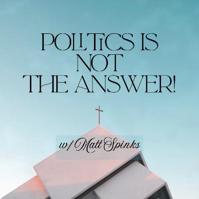 Politics is Not the Answer ~ Share at Hillside