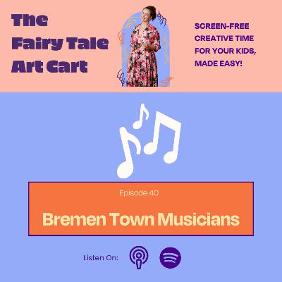 The Bremen Town Musicians: Screen-free Creative Time For Your Kids, Made Easy!