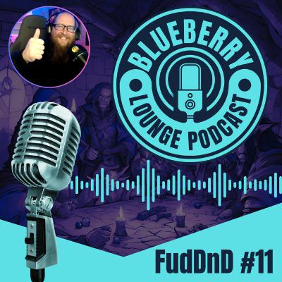 FudDnD - "Brad's Totally Wasted" | Ep. 11