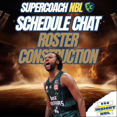 NBL Supercoach | Way too early Schedule chat | Roster Construction