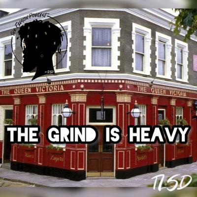 The Grind is Heavy
