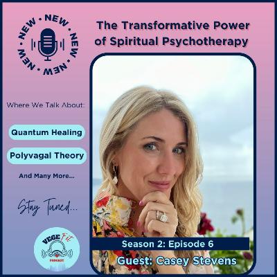 The Transformative Power of Spiritual Psychotherapy with Casey Stevens