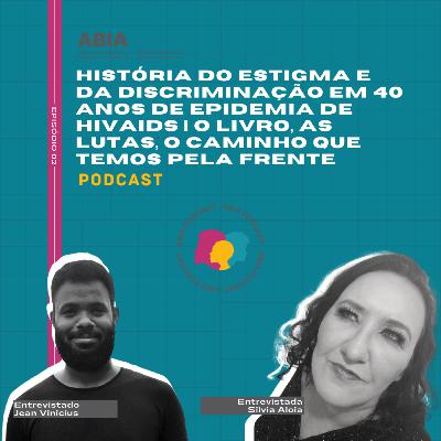 ABIA 03: A História do estigma e da discriminação em 40 anos de epidemia de HIVAIDS | O Livro, as lutas, o caminho que temos pela frente