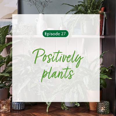 27: Positively plants