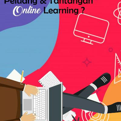 Peluang dan Tantangan Online Learning Peluang dan Tantangan Online Learning
