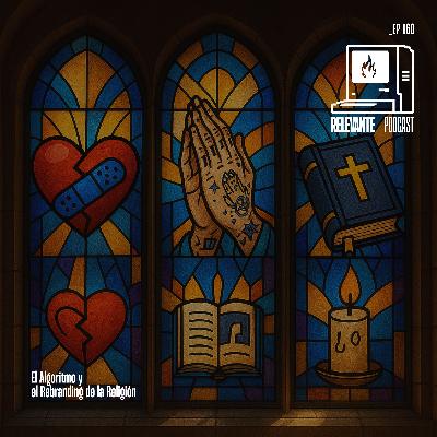 El Algoritmo y el Rebranding de la Religión - EP160