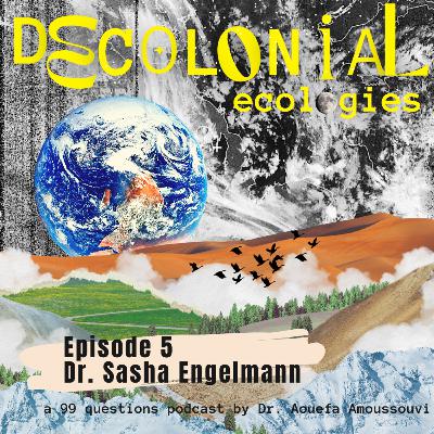 Episode 5 - Feminist and Creative Approaches to Atmosphere and Environmental Knowledge-Making with Dr. Sasha Engelmann
