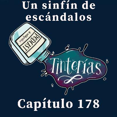 178. Un sinfín de escándalos 178. Un sinfín de escándalos