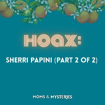 HOAX: Sherri Papini (Part 2 of 2) HOAX: Sherri Papini (Part 2 of 2)