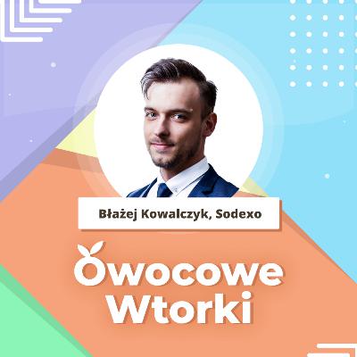 Jak stworzyć miejsce pracy wzmacniające efektywność? | Błażej Kowalczyk, Sodexo | HR Podcast #66