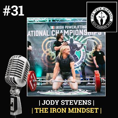#31 Jody Stevens | The Iron Mindset