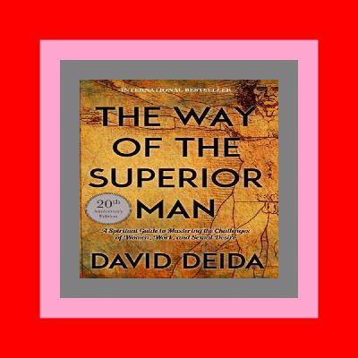 READDOWNLOAD@# The Way of the Superior Man A Spiritual Guide to Mastering the Challenges of Women  Work  and Sexual Desire PDF DOWNLOAD READDOWNLOAD@# The Way of the Superior Man A Spiritual Guide to Mastering the Challenges of Women  Work  and Sexual Desire PDF DOWNLOAD