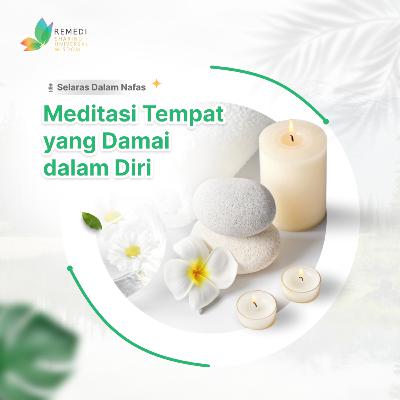 #8 - MEDITASI TEMPAT YANG DAMAI DALAM DIRI