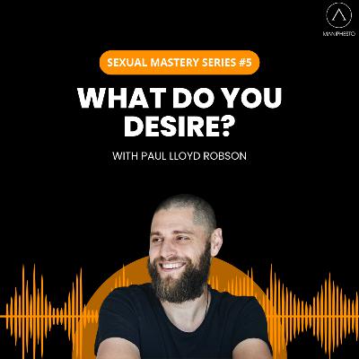 Are You Living a Life of True Desire? (Sexual Mastery Principle 1)