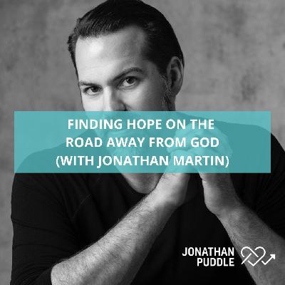 #129: Finding hope on the road away from God (with Jonathan Martin)