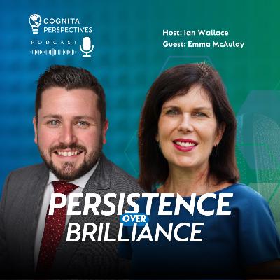 Persistence over Brilliance with Emma McAulay, AIS Singapore Persistence over Brilliance with Emma McAulay, AIS Singapore