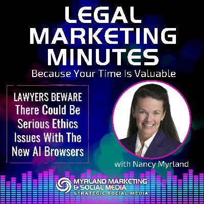 074: Lawyers Beware - There Could Be Serious Ethics Issues With The New AI Browsers 074: Lawyers Beware - There Could Be Serious Ethics Issues With The New AI Browsers
