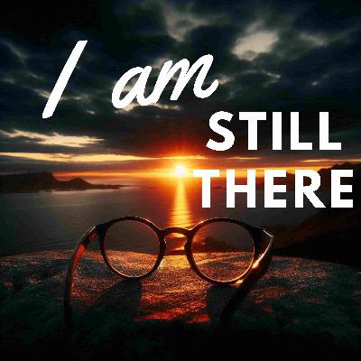 I am still there