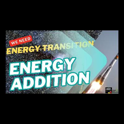 Energy Addition and not Energy Transition