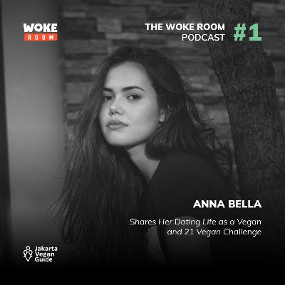 #01 ANNA BELLA : Shares Her Dating Life as a Vegan and 21 Vegan Challenge