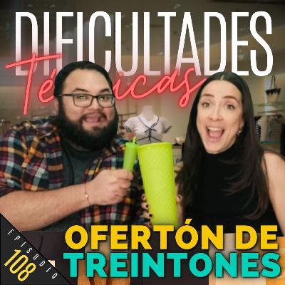 E108: Ofertón De Treintones