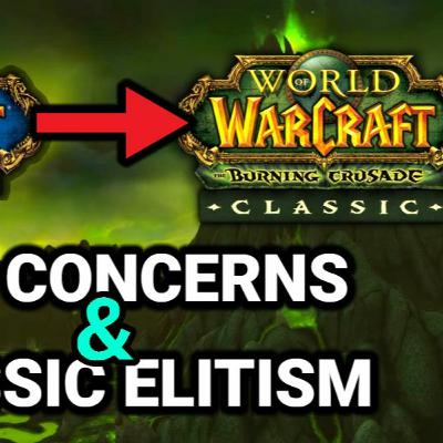 TBC Concerns and Classic Elitism - A Classic WoW Discussion TBC Concerns and Classic Elitism - A Classic WoW Discussion