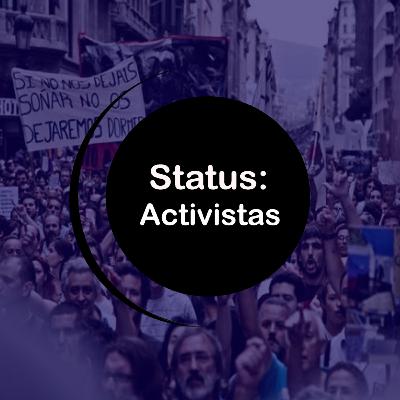 Status: Hablando de activismo Status: Hablando de activismo