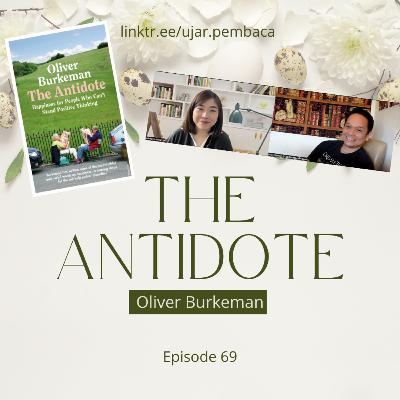 Ep 69 The Antidote (Oliver Burkeman) bersama Grisselda Nihardja