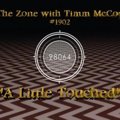 The Zone with Timm McCoy #1902 "A Little Touched"