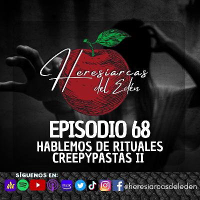 E68 - Hablemos de rituales: Creepypastas II