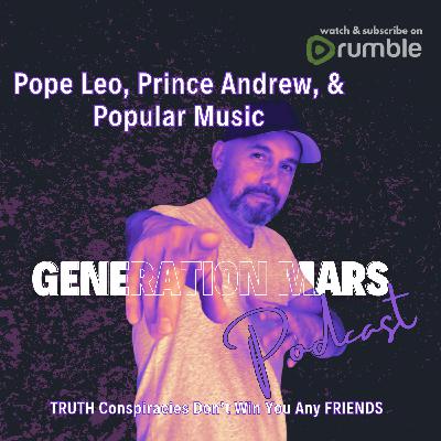 Pope Leo, Prince Andrew, & Popular Music