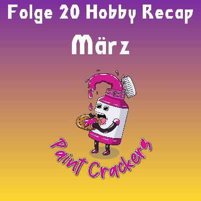 Hobby-Recap März - Folge 20