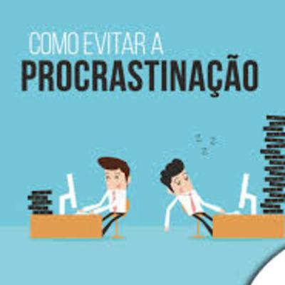 DICAS DE COMO EVITAR A PROCRASTINAÇÃO