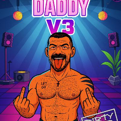 Episode 12: Dirty Pop - Dancefloor Daddy V3
