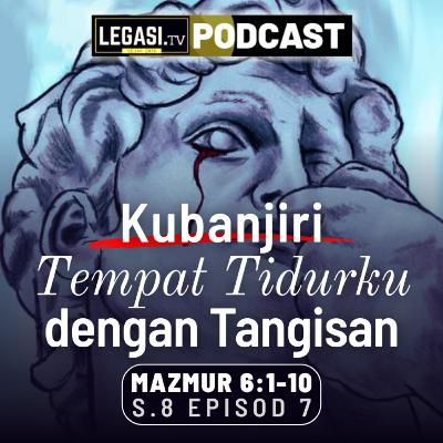 Mazmur 6 Kubanjiri Tempat Tidurku dengan Tangisan, Oh, Selamatkan Aku TUHAN!