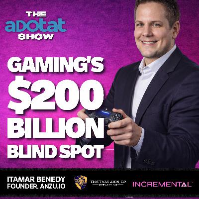 Gaming's $200 Billion Blind Spot with Itamar Benedy of Anzu.io | Why Brands Are FINALLY Waking Up Gaming's $200 Billion Blind Spot with Itamar Benedy of Anzu.io | Why Brands Are FINALLY Waking Up