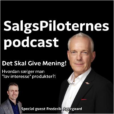 Det skal give mening! Hvordan sælger man "lav interesse" produkter?!