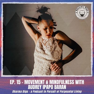 Ep. 15 - Audrey Ipapo Baran - Movement & Mindfulness Ep. 15 - Audrey Ipapo Baran - Movement & Mindfulness