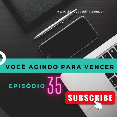 Podcast/Programa Sidney Botelho - VOCÊ AGINDO PARA VENCER - EP35﻿