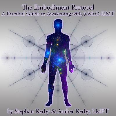 Episode 369: The 5-MeO-DMT Embodiment Protocol with Stephan and Amber Kerby