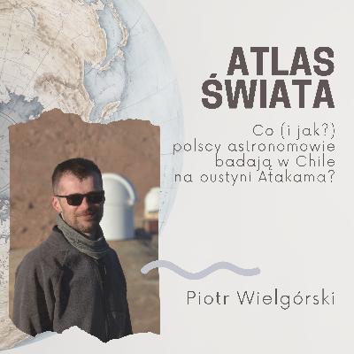 #47 | Co polscy astronomowie badają na pustyni Atakama?