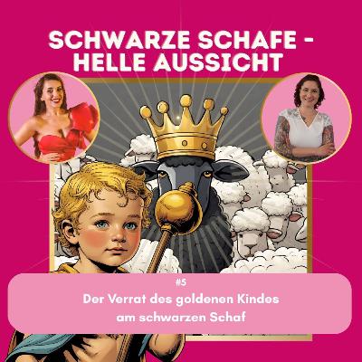 #5 Der Verrat des goldenen Kindes am schwarzen Schaf #5 Der Verrat des goldenen Kindes am schwarzen Schaf