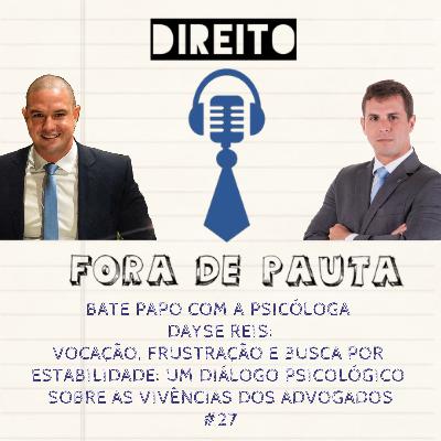 #27 Vocação, frustração e busca por estabilidade: Um diálogo psicológico sobre as vivências dos advogados. (CONVIDADA: PSICÓLOGA DAYSE REIS) #27 Vocação, frustração e busca por estabilidade: Um diálogo psicológico sobre as vivências dos advogados. (CONVIDADA: PSICÓLOGA DAYSE REIS)