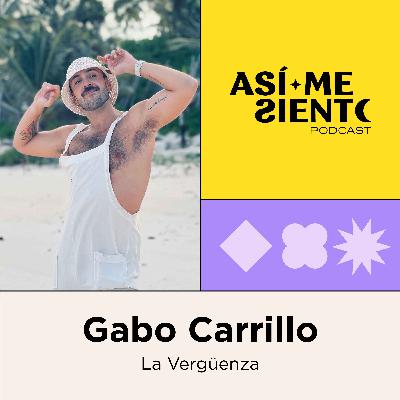 74. La vergüenza | Gabo Carrillo