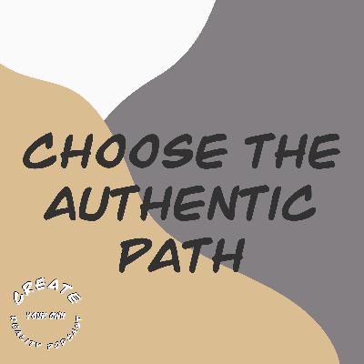 Choose the Authentic Path Choose the Authentic Path